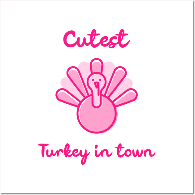 Cutest Turkey in Town. Funny Thanksgiving Design for the whole family. Great for kids, babies, boys and girls. Wall Art by That Cheeky Tee